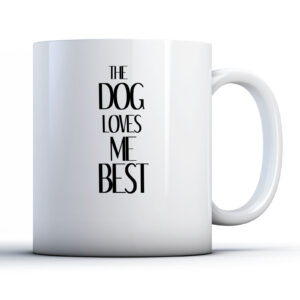 The Dog Loves Me Best - Dog Parent Gift Mug