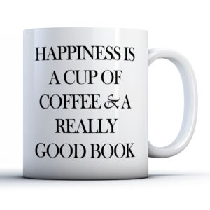 Happiness Is A Cup Of Coffee & A Really Good Book - Reading Gift Mug