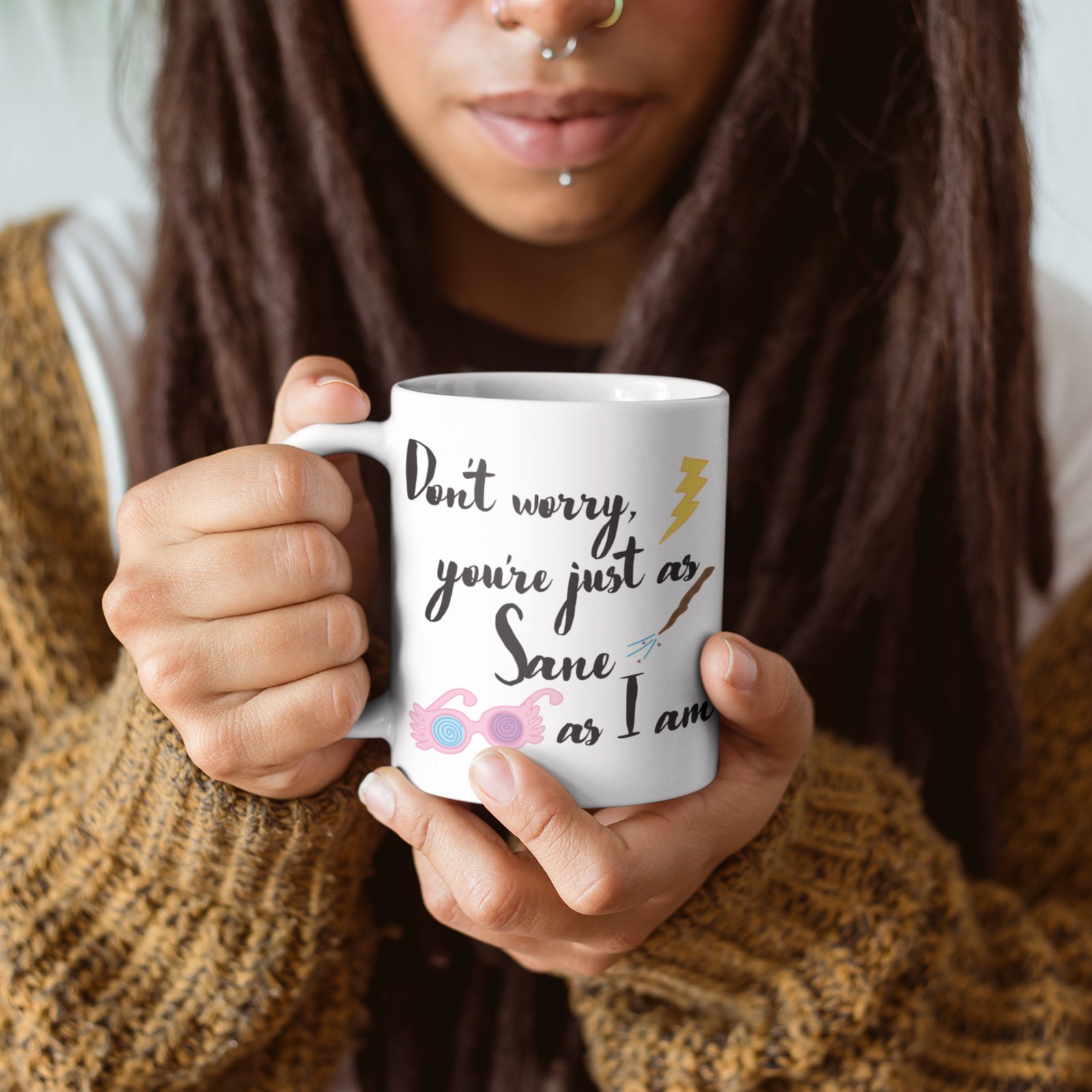 Don't Worry, You're Just As Sane As I Am - Funny Quote Gift Mug