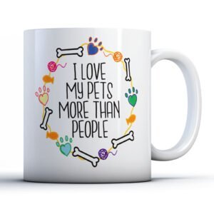 I Love My Pets More Than People - Pet Owner Gift Mug