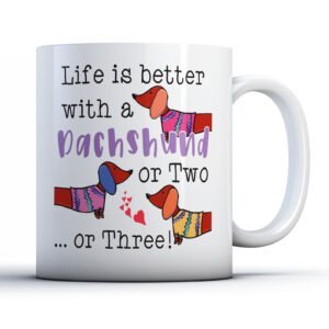 Life is Better With a Dachshund or Two, or Three! - Dog Owner Gift Mug
