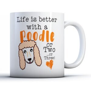 Life Is Better With a Poodle or Two, or Three! - Dog Owner Gift Mug