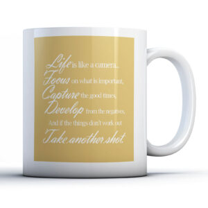 Life Is Like A Camera - Inspirational Quote Gift Mug