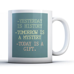 Yesterday Is History - Inspiring Quote Gift Mug