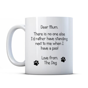 Dear Mum, Love The Dog - Funny Pet Owner Gift Mug