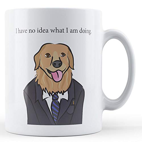 I Have No Idea What I Am Doing. (Dog) - Funny Office Gift Mug